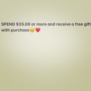 Spend $35.00 or more and receive FREE GIFT